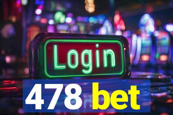 478 bet