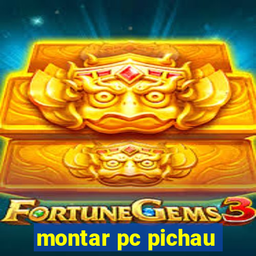 montar pc pichau