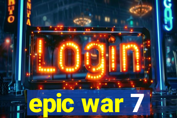 epic war 7