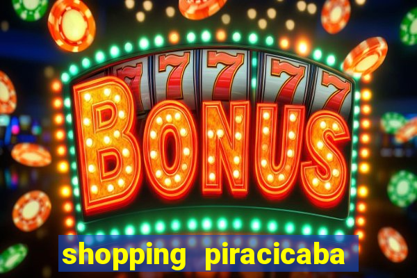 shopping piracicaba - brmalls