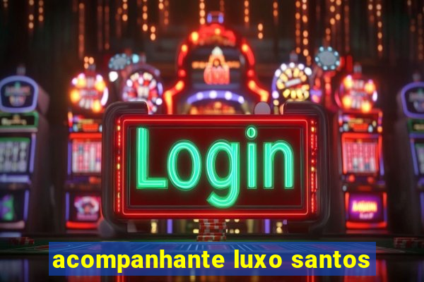 acompanhante luxo santos