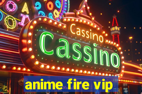 anime fire vip
