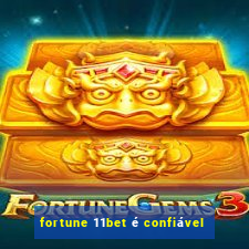 fortune 11bet é confiável