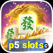 p5 slots
