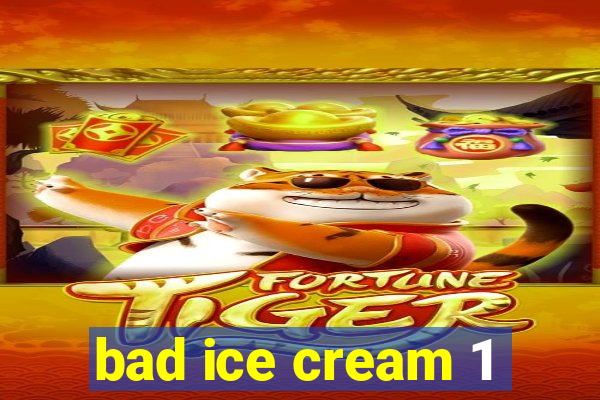 bad ice cream 1