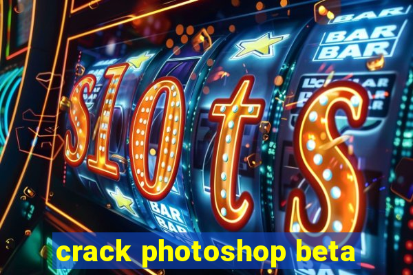 crack photoshop beta