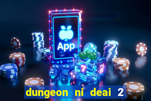 dungeon ni deai 2 temporada dublado meus animes