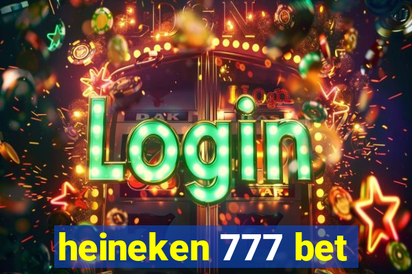heineken 777 bet