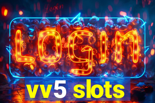 vv5 slots