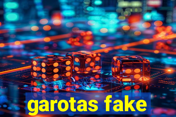 garotas fake