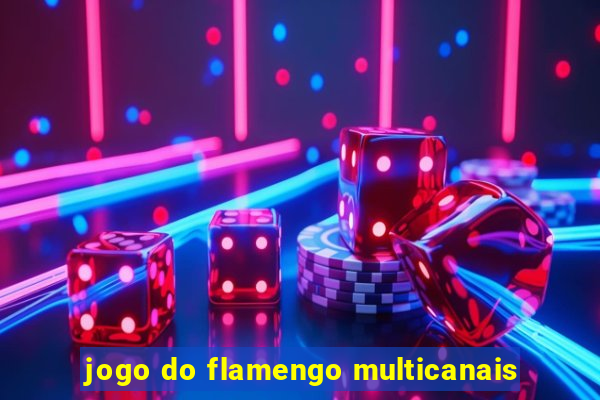 jogo do flamengo multicanais