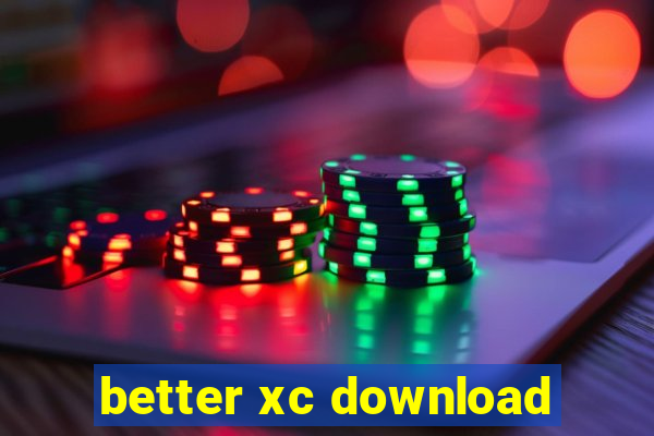 better xc download