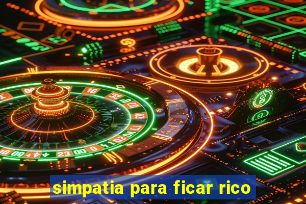 simpatia para ficar rico