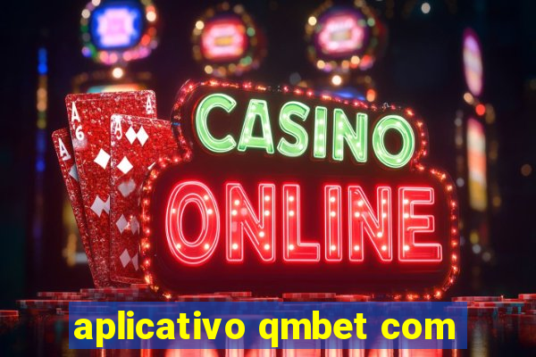 aplicativo qmbet com