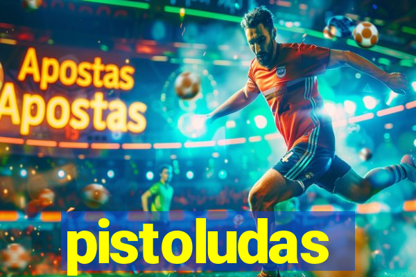 pistoludas