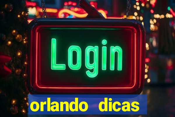 orlando dicas reclame aqui