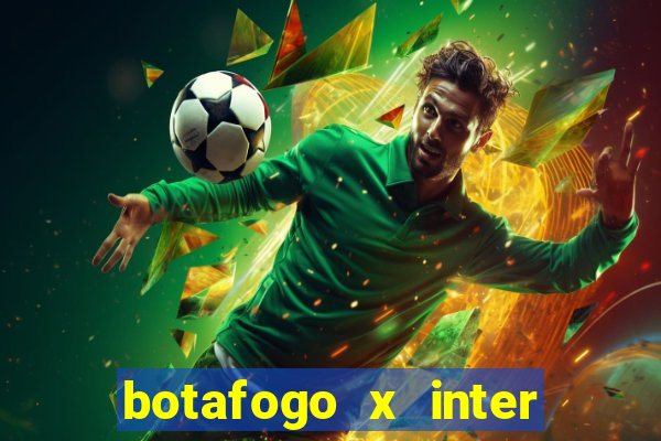 botafogo x inter onde assistir