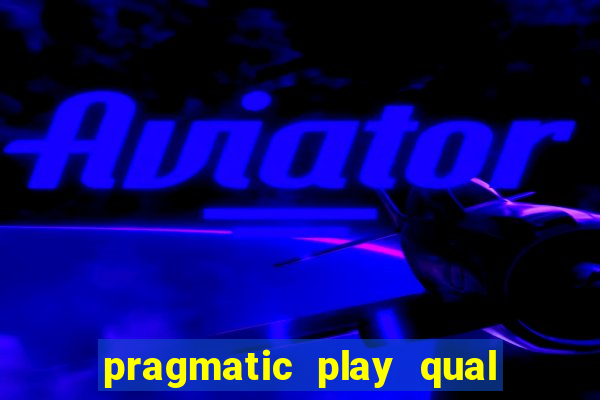 pragmatic play qual jogo paga mais