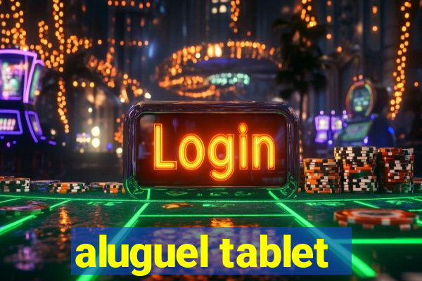 aluguel tablet