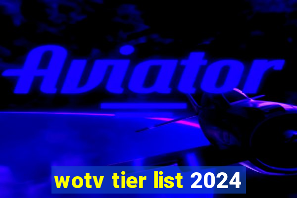 wotv tier list 2024