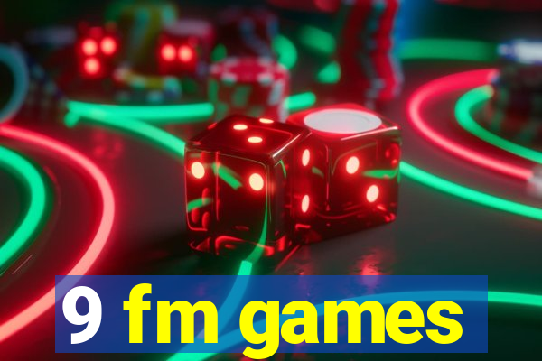 9 fm games