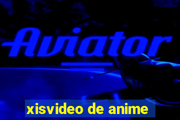 xisvideo de anime