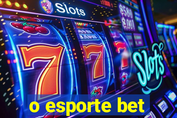 o esporte bet