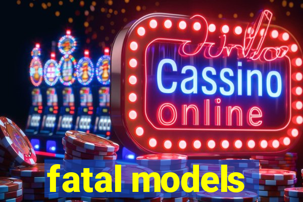 fatal models