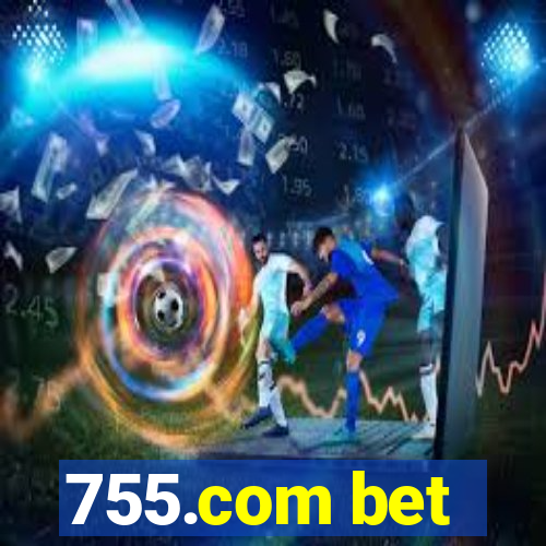 755.com bet