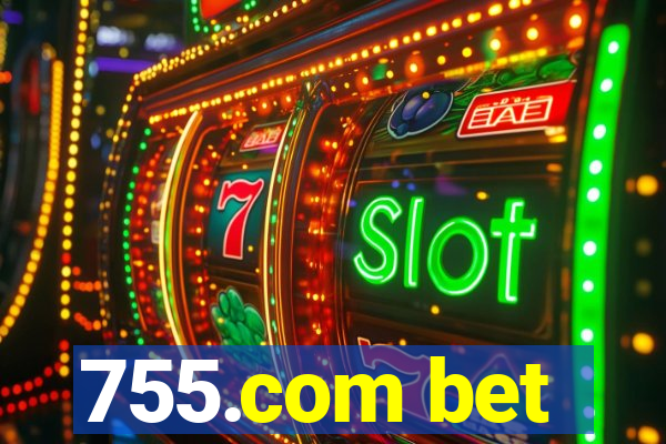 755.com bet