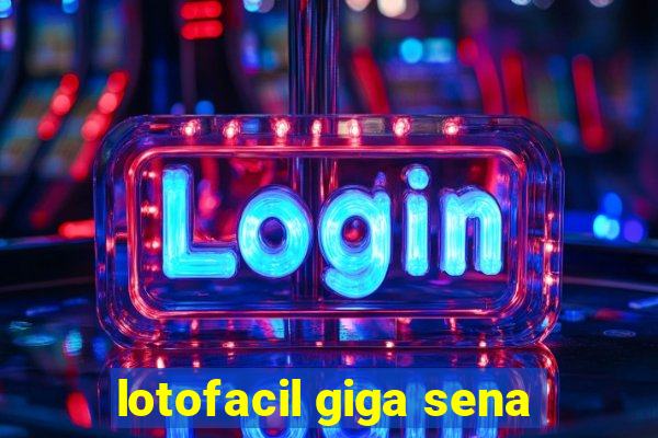 lotofacil giga sena