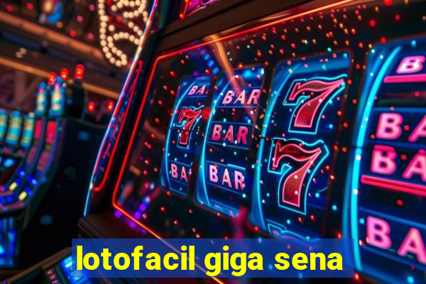 lotofacil giga sena