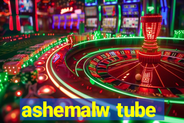 ashemalw tube