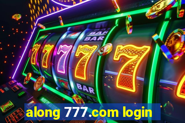 along 777.com login