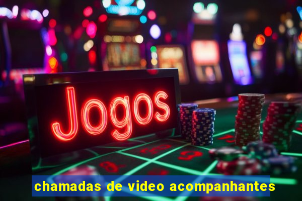 chamadas de video acompanhantes