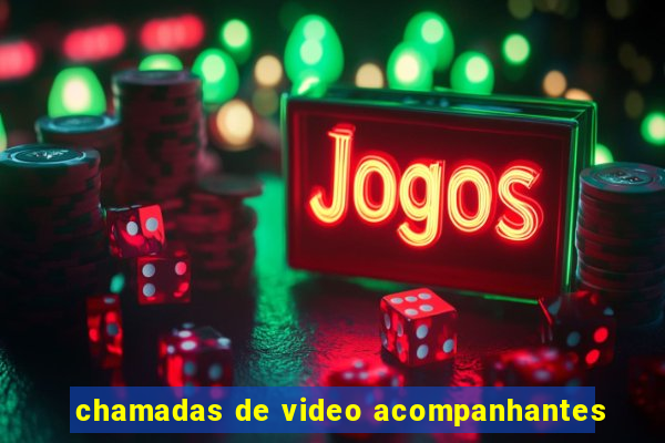 chamadas de video acompanhantes