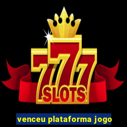 venceu plataforma jogo