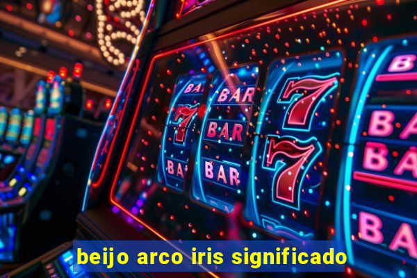 beijo arco iris significado