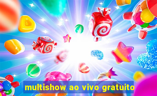 multishow ao vivo gratuito