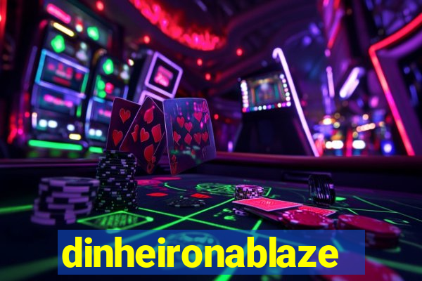 dinheironablaze