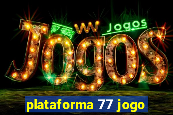 plataforma 77 jogo