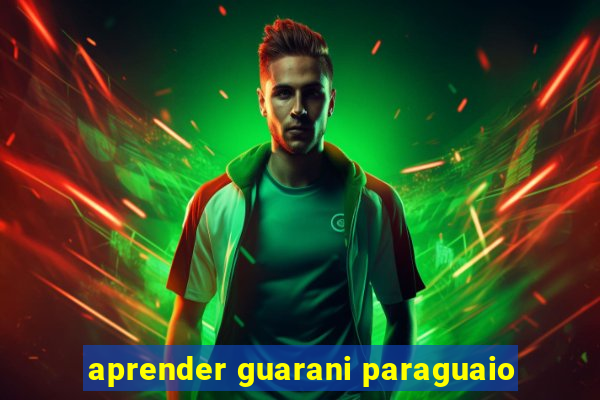 aprender guarani paraguaio