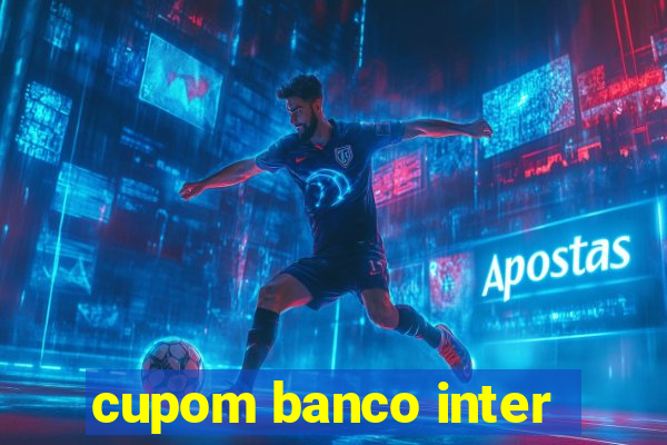 cupom banco inter