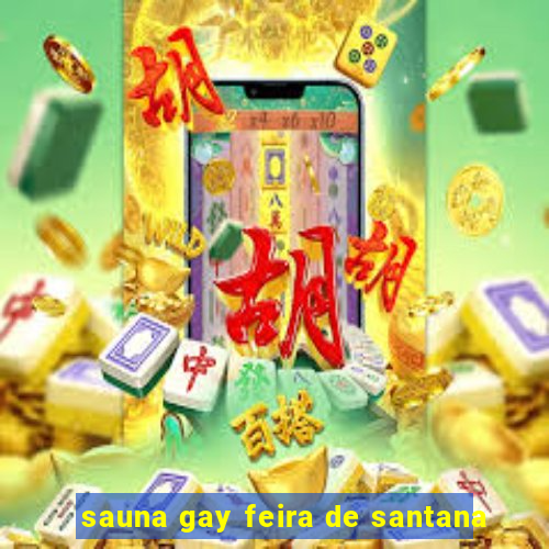 sauna gay feira de santana