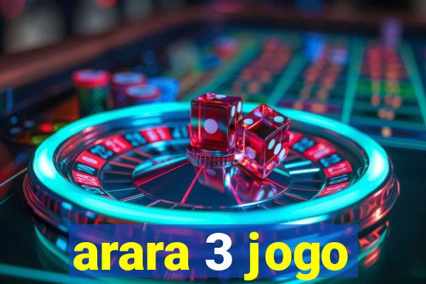 arara 3 jogo