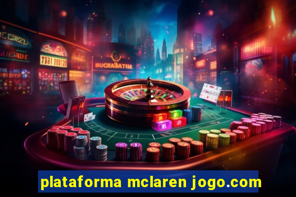 plataforma mclaren jogo.com