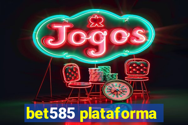 bet585 plataforma
