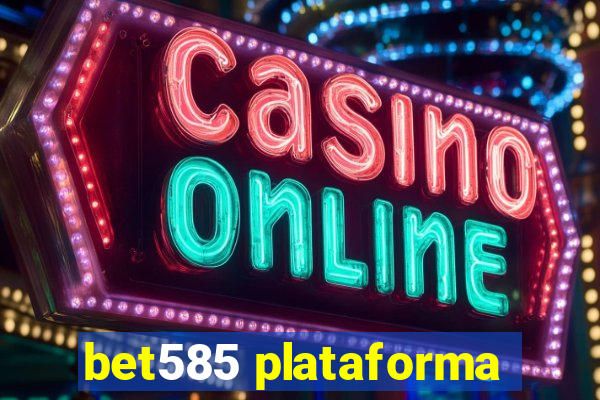 bet585 plataforma