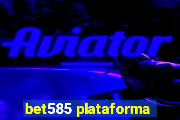 bet585 plataforma