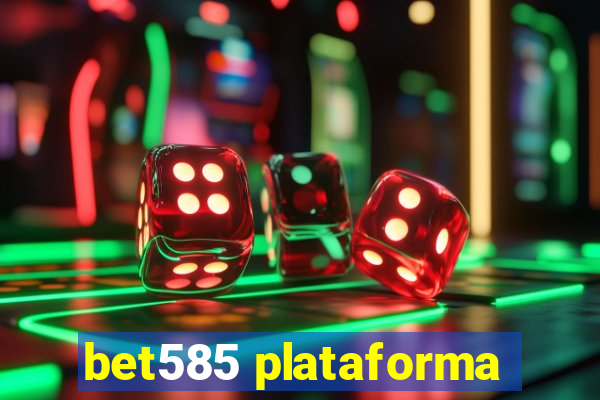 bet585 plataforma